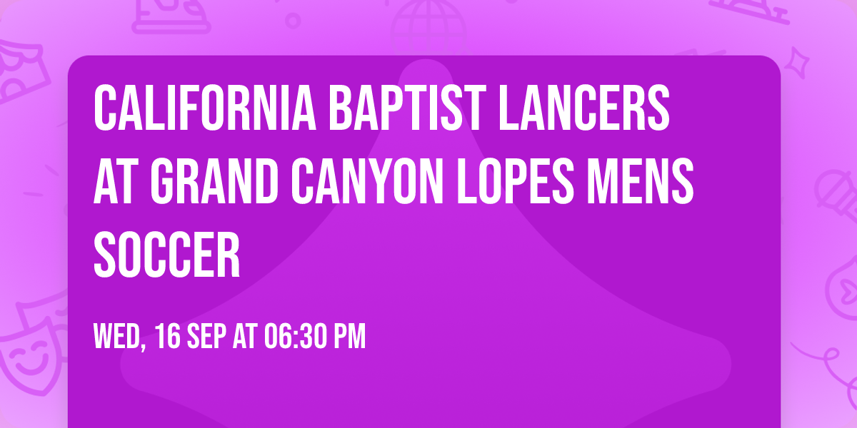 California Baptist Lancers at Grand Canyon Lopes Mens Soccer