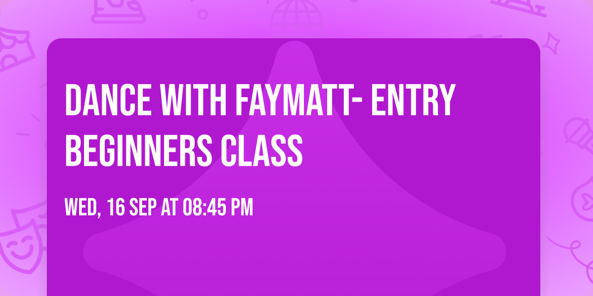 DANCE WITH FAYMATT- ENTRY BEGINNERS CLASS