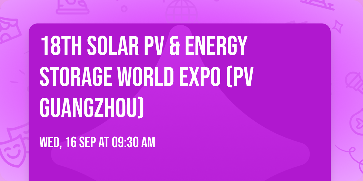 18th Solar PV & Energy Storage World Expo (PV Guangzhou)
