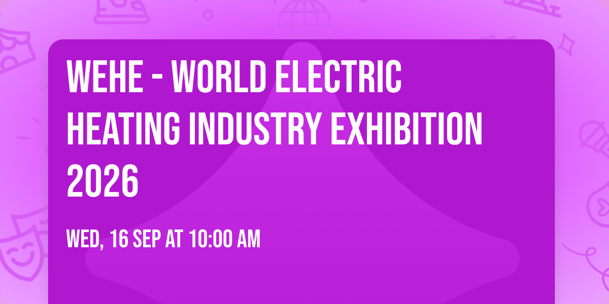 WEHE - World Electric Heating Industry Exhibition 2026