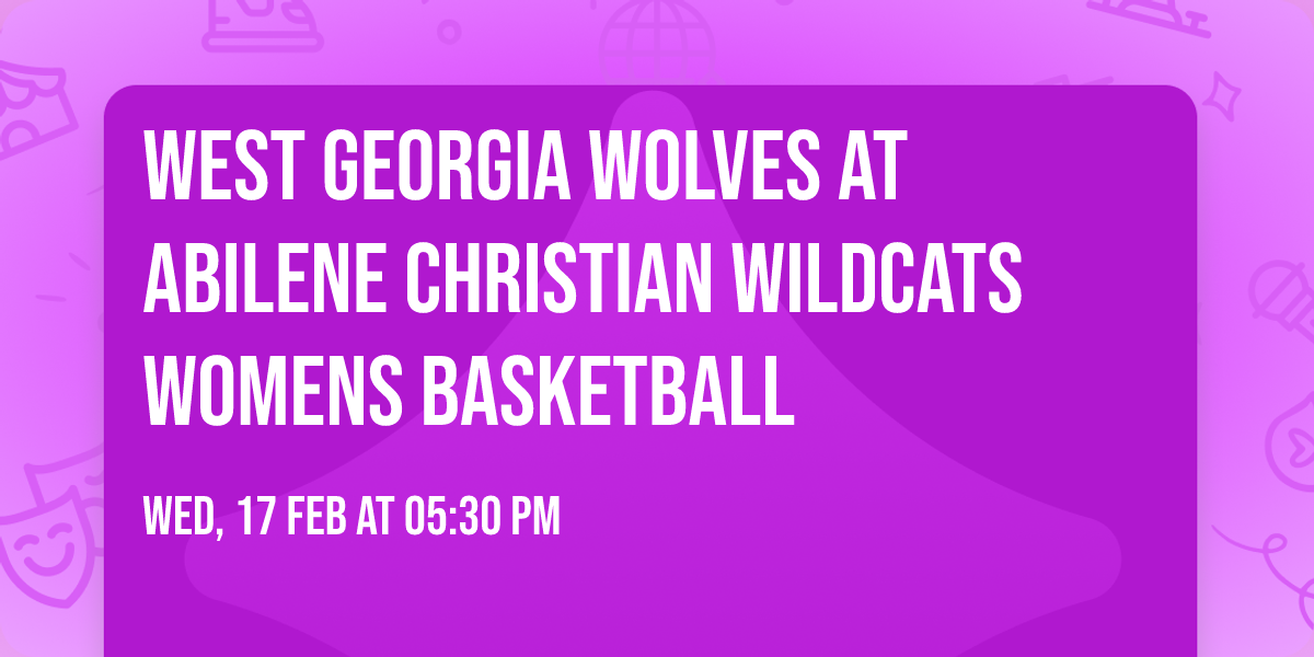 West Georgia Wolves at Abilene Christian Wildcats Womens Basketball