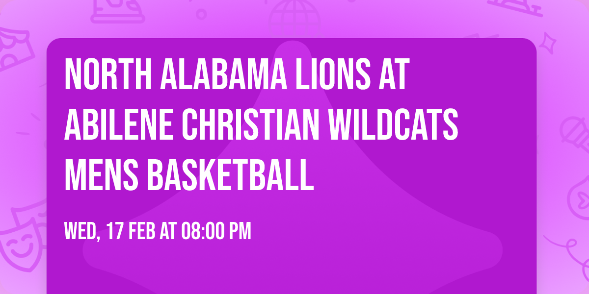 North Alabama Lions at Abilene Christian Wildcats Mens Basketball