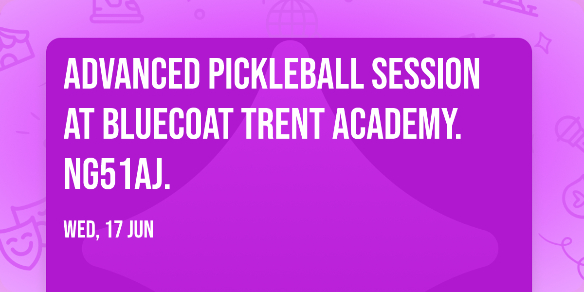 Advanced Pickleball Session at Bluecoat Trent Academy. NG51AJ.