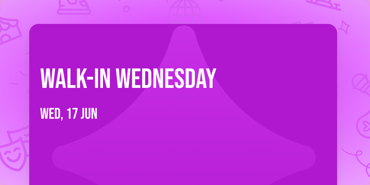 Walk-In Wednesday