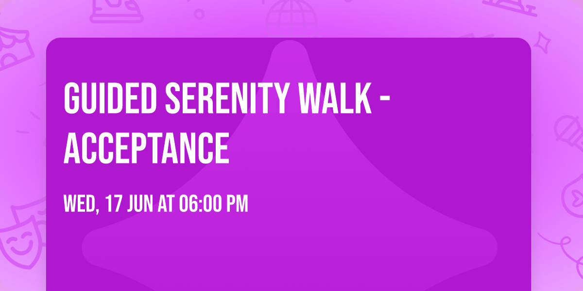 Guided Serenity Walk - Acceptance