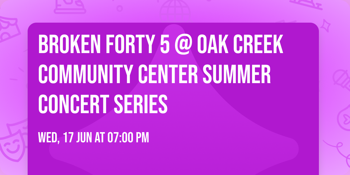 Broken Forty 5 @ Oak Creek Community Center Summer Concert Series