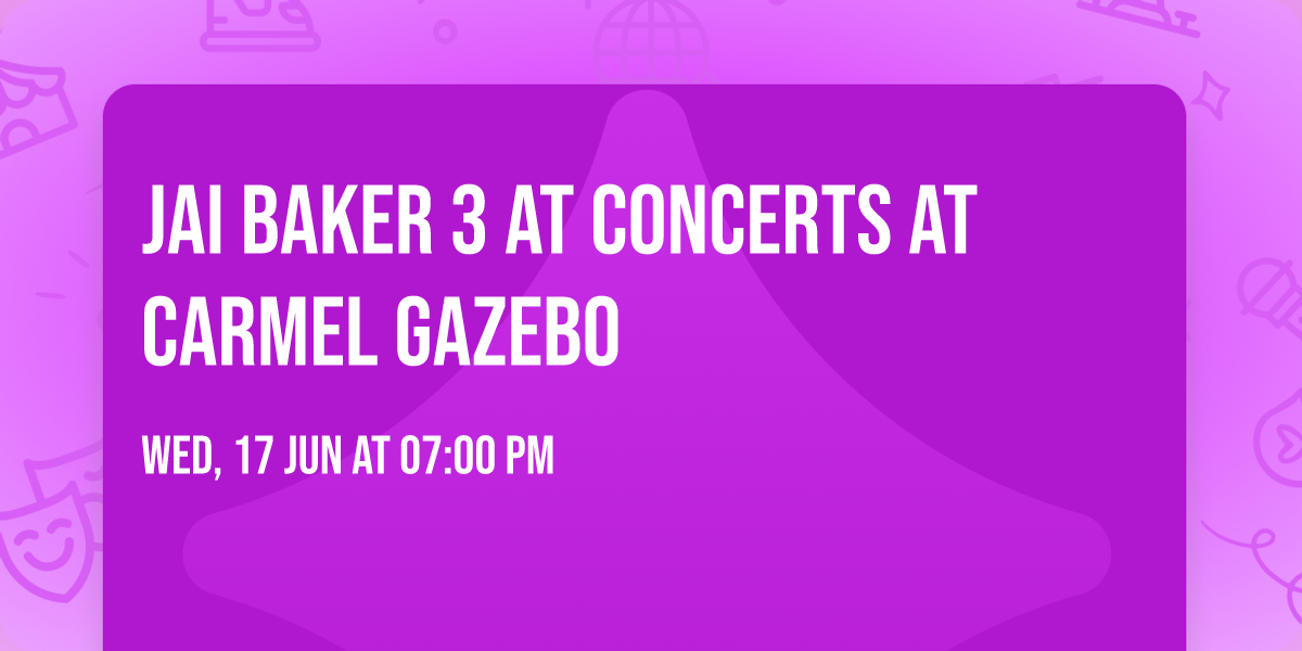 Jai Baker 3 at Concerts at Carmel Gazebo