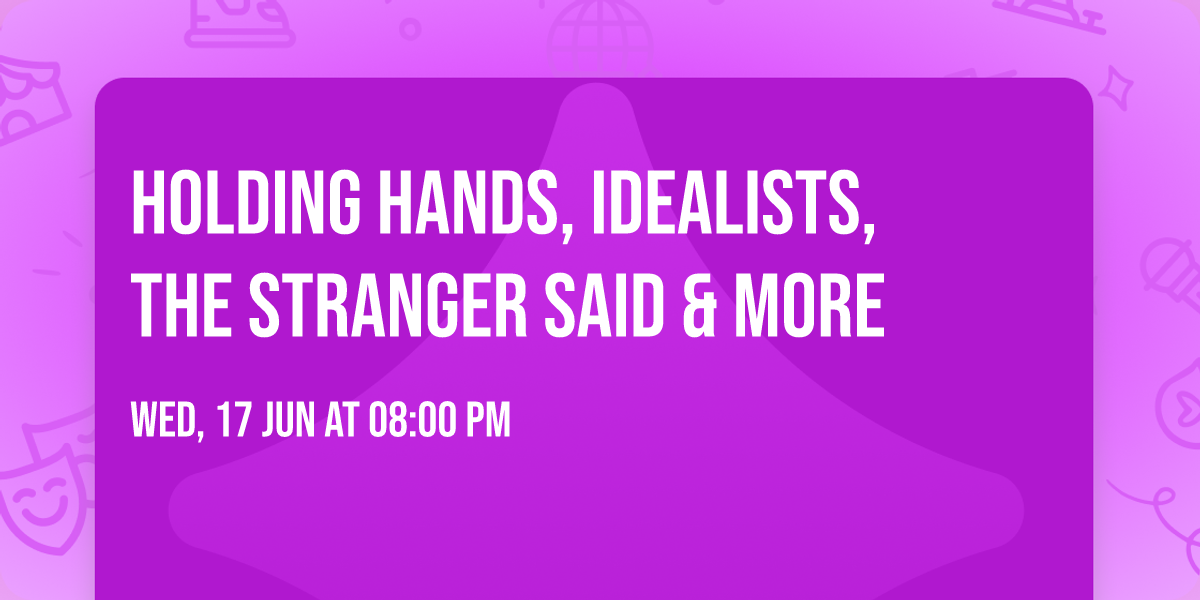 Holding Hands, Idealists, The Stranger Said & More