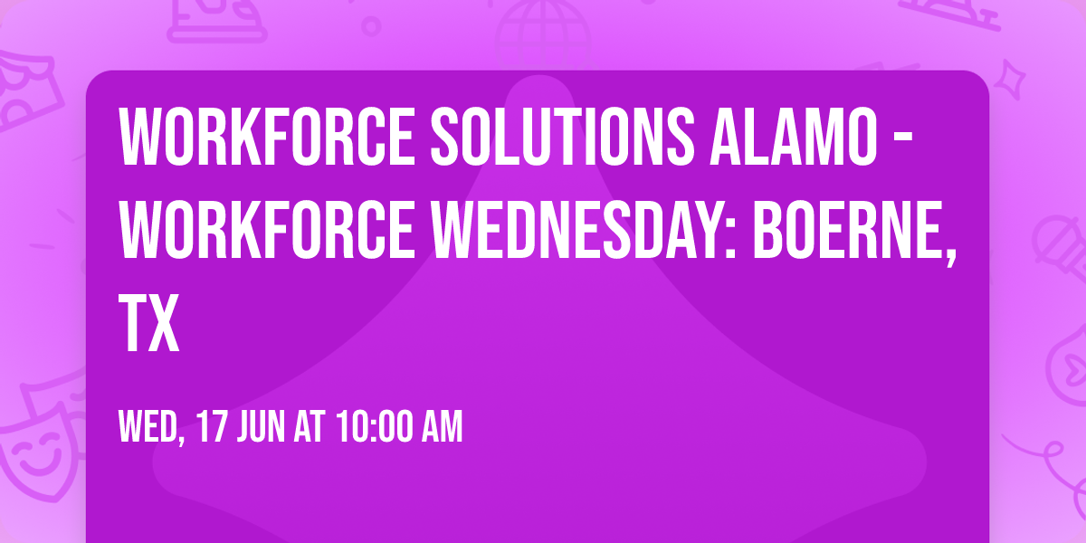 Workforce Solutions Alamo - Workforce Wednesday: Boerne, Tx