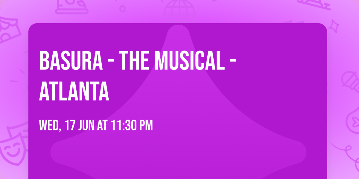 Basura - The Musical - Atlanta