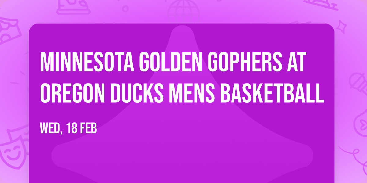 Minnesota Golden Gophers at Oregon Ducks Mens Basketball