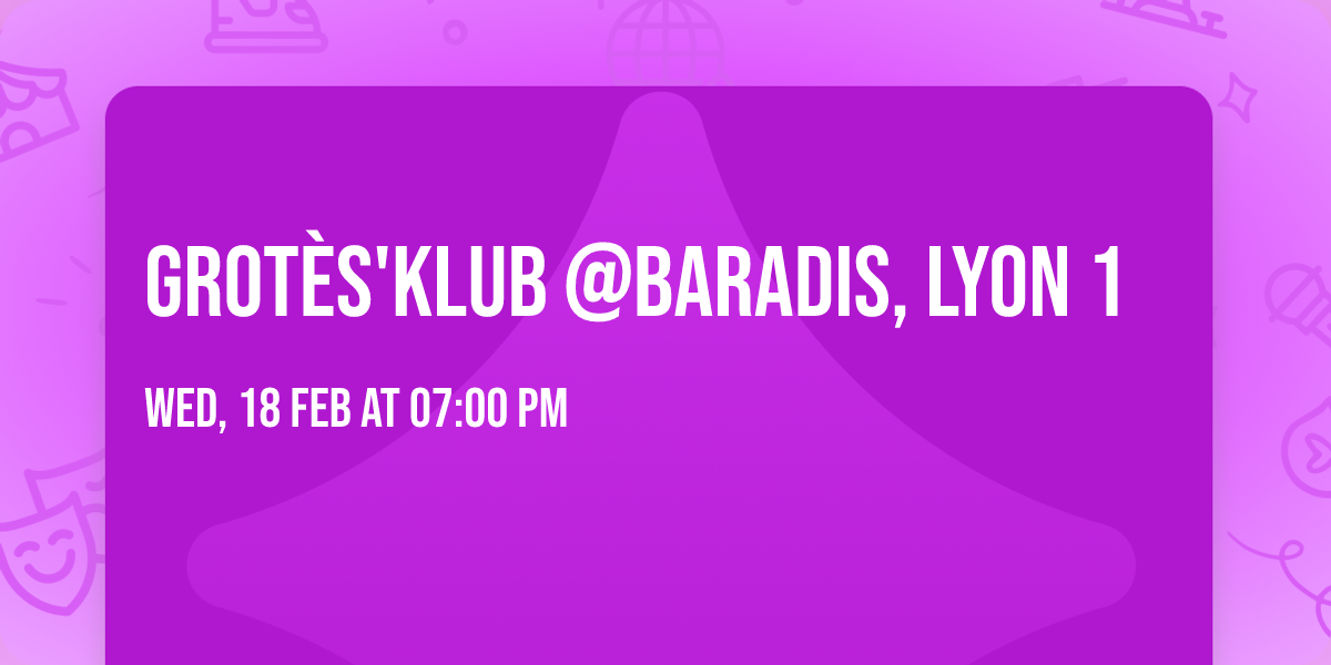 Grot\u00e8s'Klub @BARADIS, Lyon 1