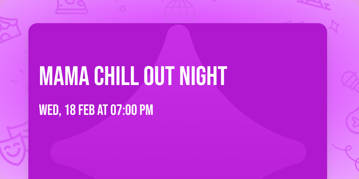 Mama Chill Out Night