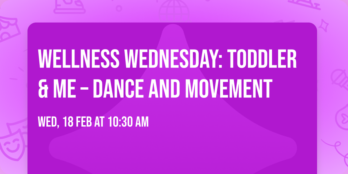Wellness Wednesday: Toddler & Me \u2013 Dance and Movement