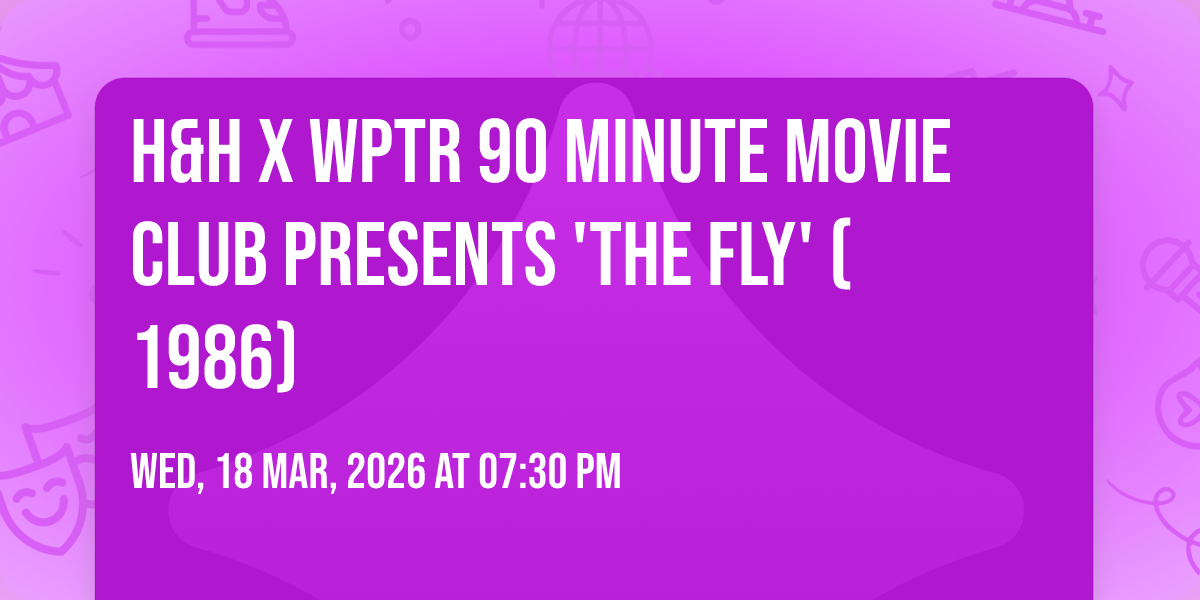 H&H x WPTR 90 Minute Movie Club presents The Fly (1986), Hare And ...