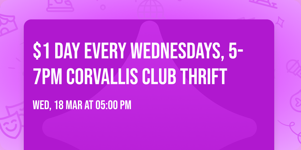 $1 DAY Every Wednesdays, 5-7pm CORVALLIS Club Thrift