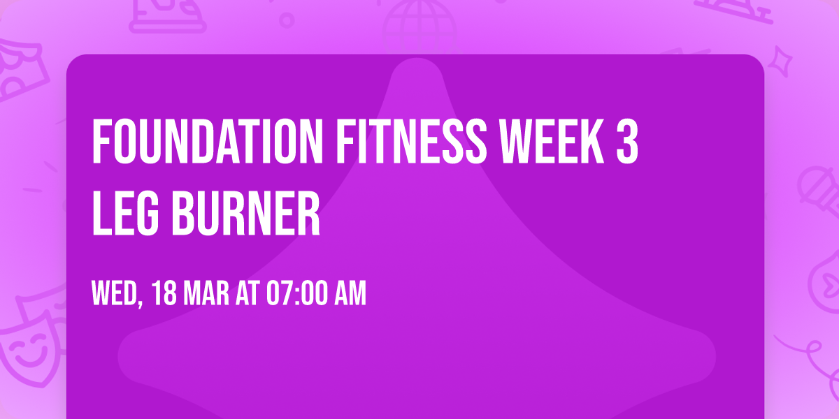 Foundation Fitness Week 3 Leg Burner