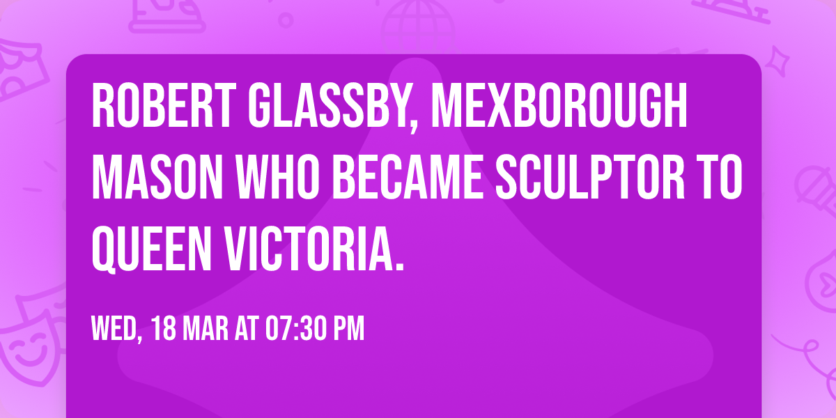 Robert Glassby, Mexborough Mason who became sculptor to Queen Victoria.