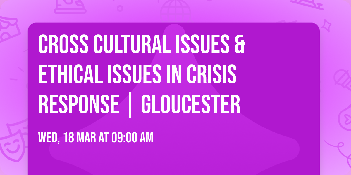 Cross Cultural Issues & Ethical Issues in Crisis Response | Gloucester
