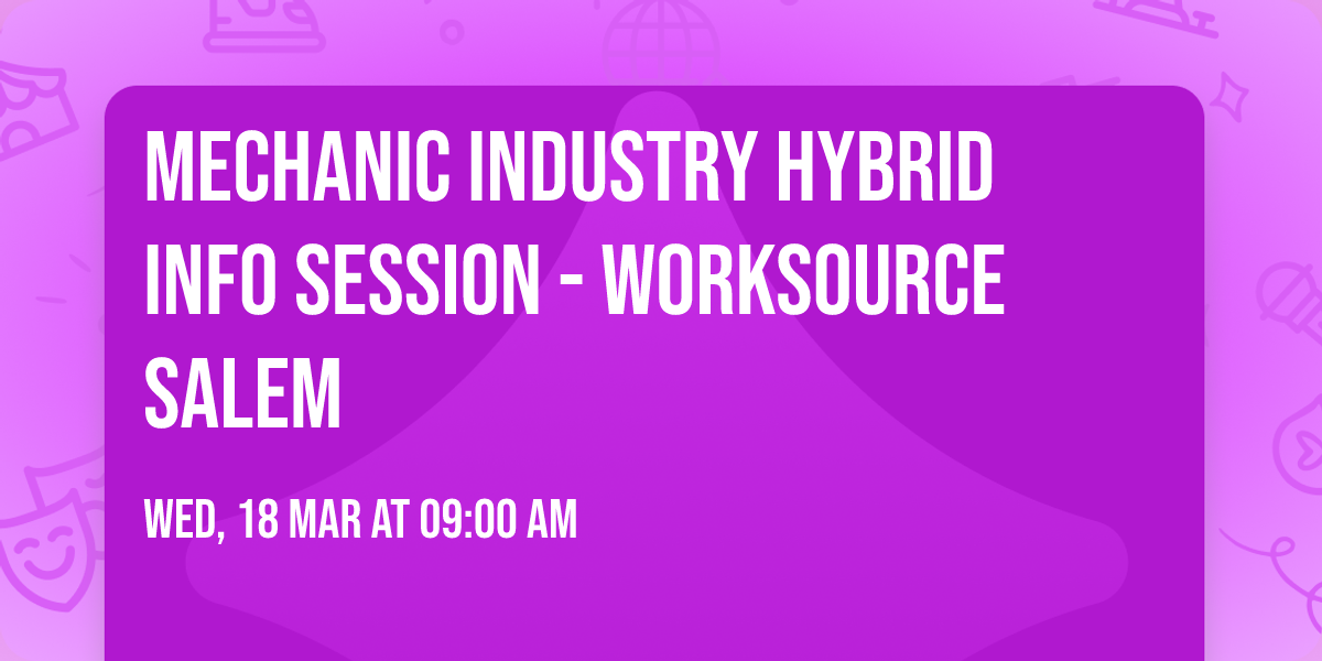 Mechanic Industry Hybrid Info Session - WorkSource Salem