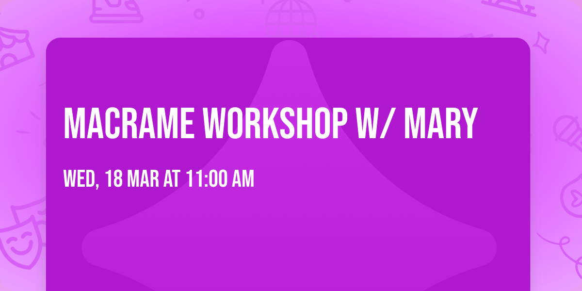 Macrame workshop w\/ Mary