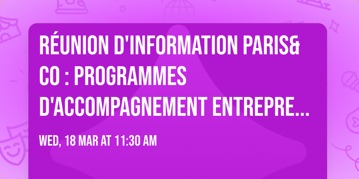 R\u00e9union d'information Paris&Co : programmes d'accompagnement entrepreneurs