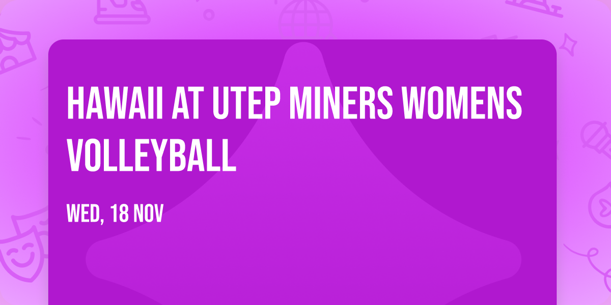 Hawaii at UTEP Miners Womens Volleyball