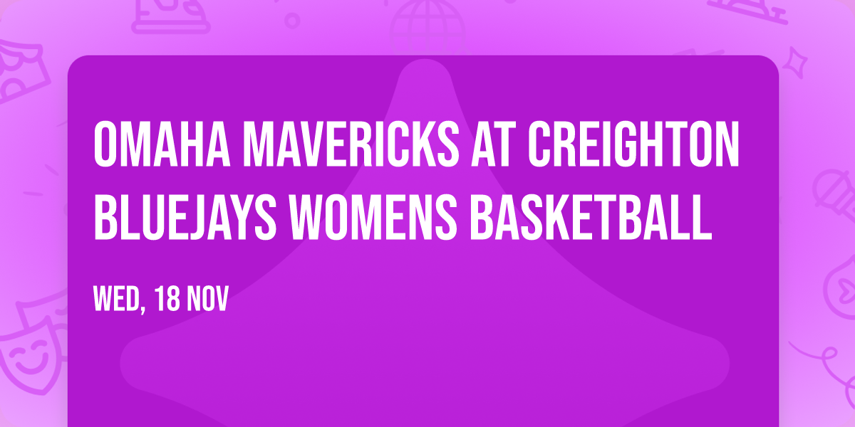 Omaha Mavericks at Creighton Bluejays Womens Basketball
