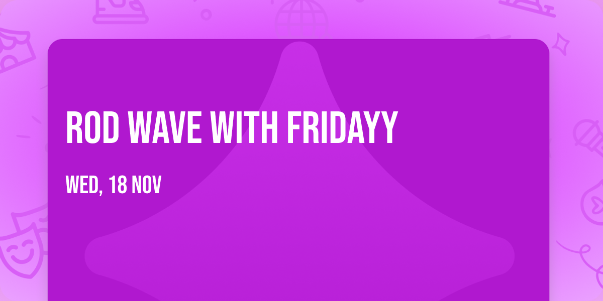Rod Wave with FRIDAYY