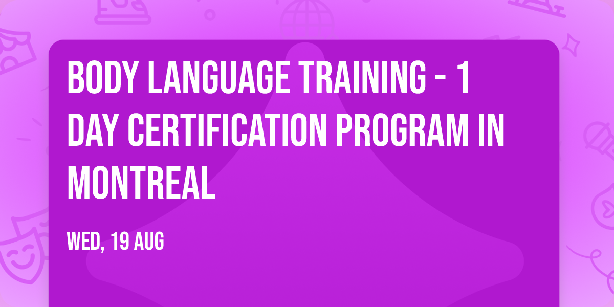 Body Language Training\u00ae - 1 Day Certification Program in Montreal