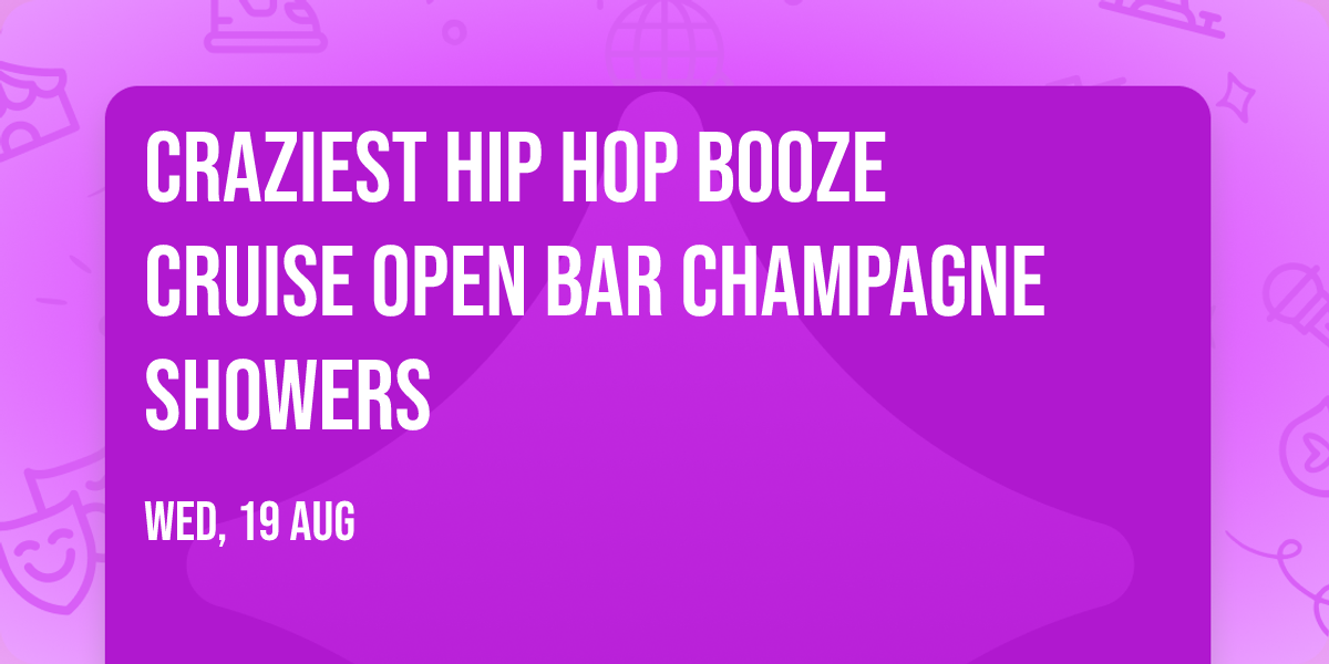 CRAZIEST HIP HOP BOOZE CRUISE OPEN BAR CHAMPAGNE SHOWERS