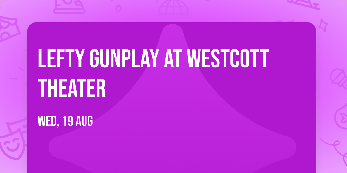 Lefty Gunplay at Westcott Theater