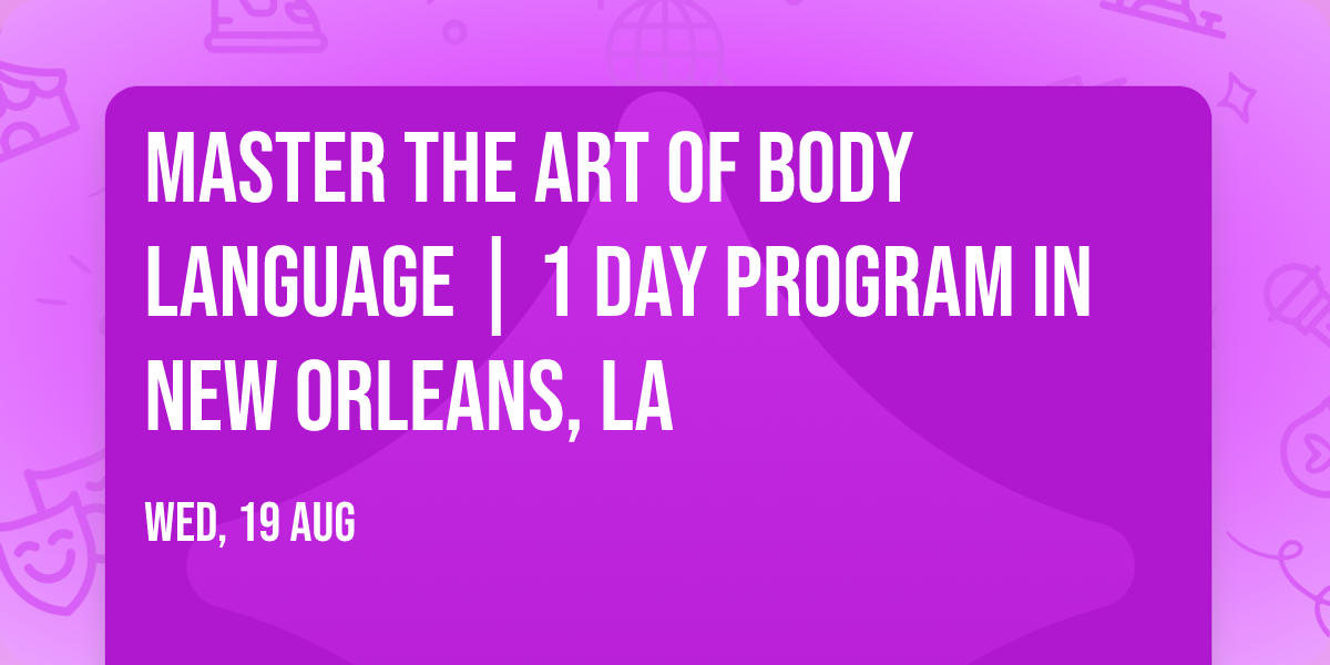 Master the Art of Body Language | 1 Day Program in New Orleans, LA