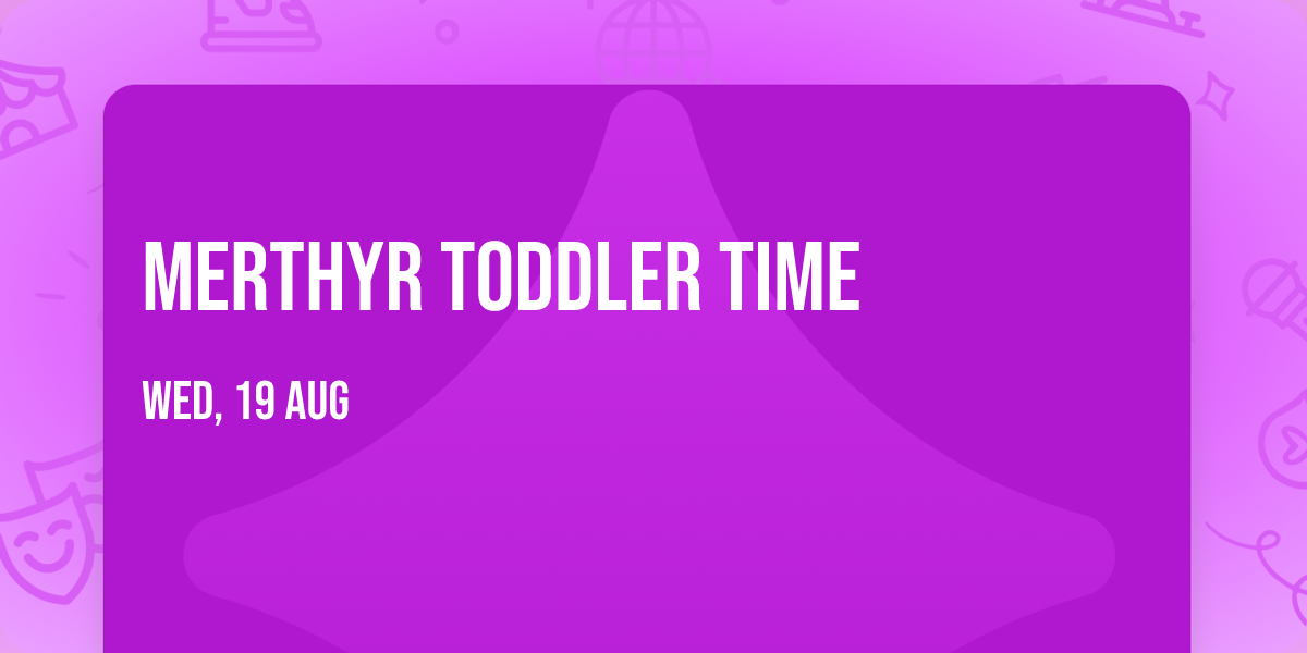 Merthyr Toddler Time