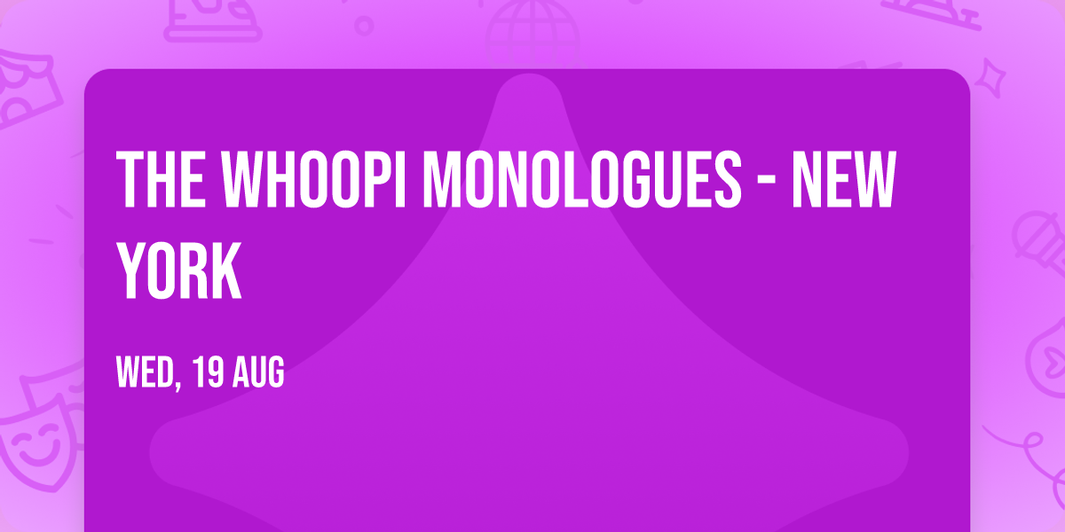The Whoopi Monologues - New York