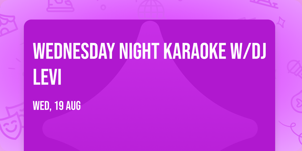Wednesday Night Karaoke w\/DJ Levi