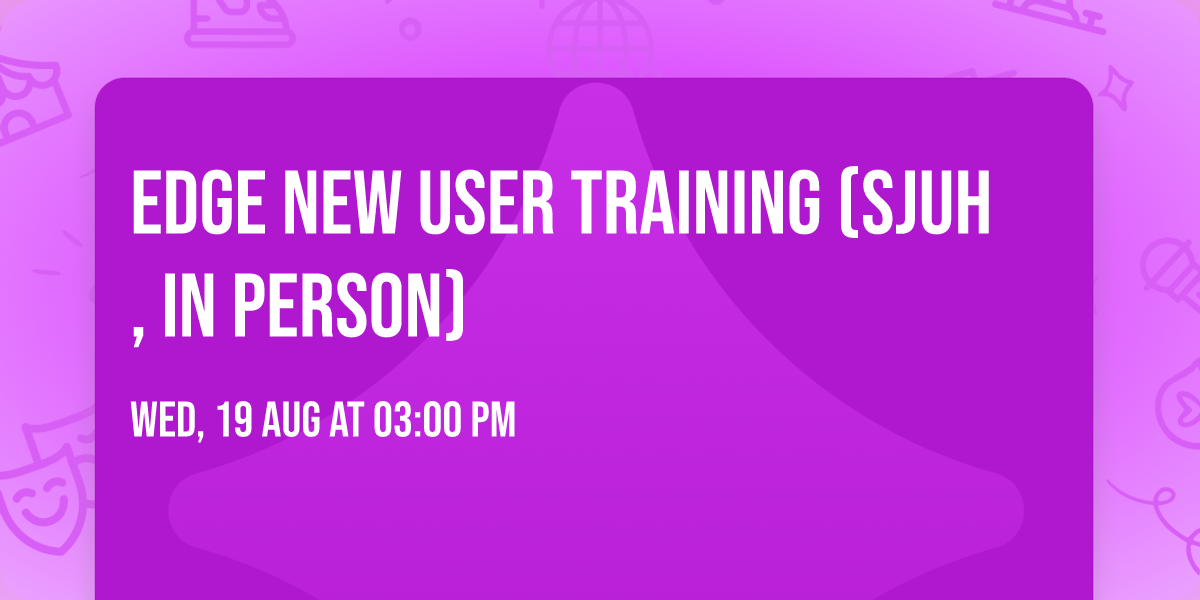 Edge New User Training (SJUH, in person)