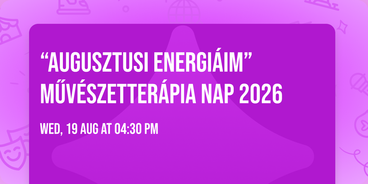 \ud83c\udf3b \u201cAugusztusi energi\u00e1im\u201d M\u0171v\u00e9szetter\u00e1pia nap 2026