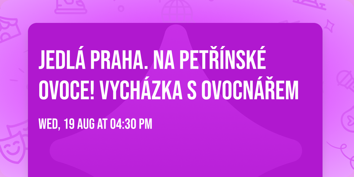 Jedl\u00e1 Praha. Na pet\u0159\u00ednsk\u00e9 ovoce! Vych\u00e1zka s ovocn\u00e1\u0159em