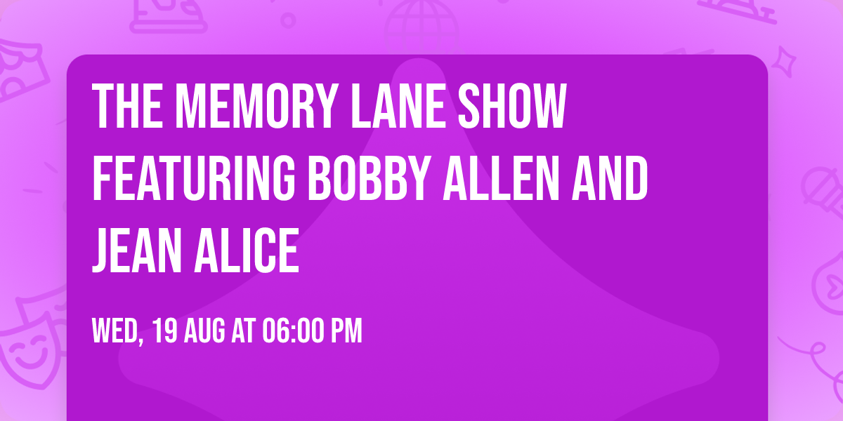 The Memory Lane Show featuring Bobby Allen and Jean Alice 