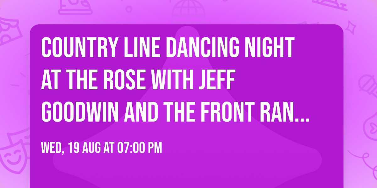 Country Line Dancing Night at The Rose with Jeff Goodwin and the Front Range Cowboys