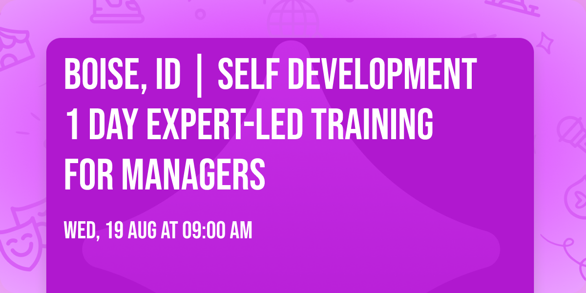 Boise, ID | Self Development 1 Day Expert-Led Training for Managers\u00ae