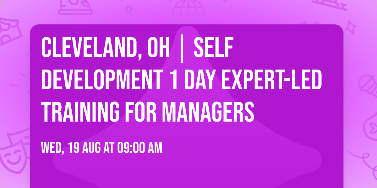 Cleveland, OH | Self Development 1 Day Expert-Led Training for Managers\u00ae