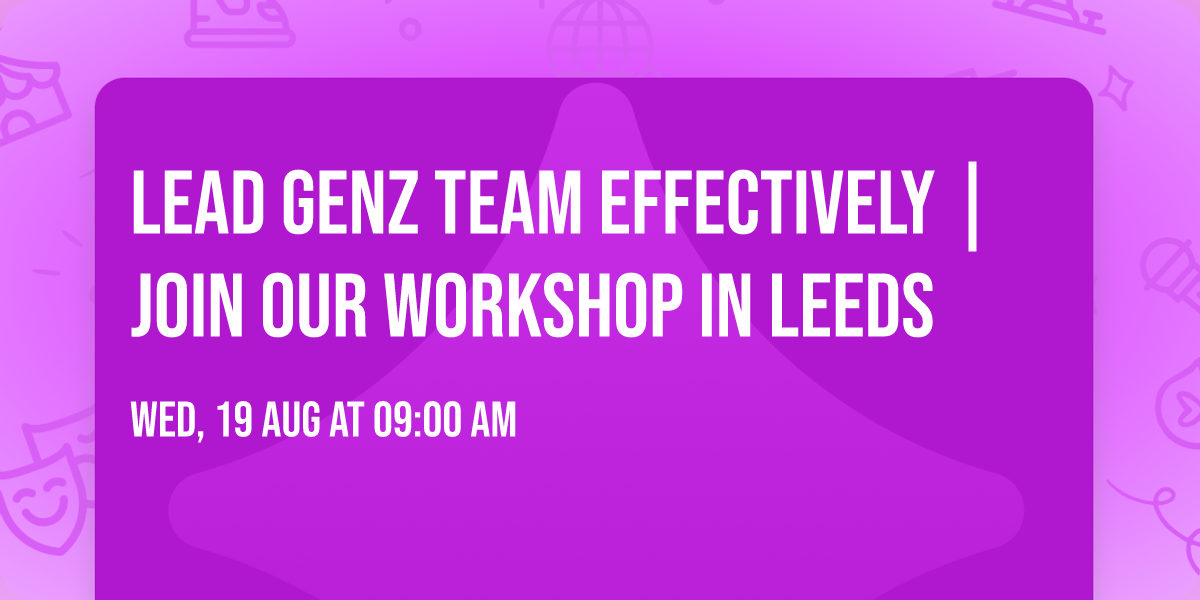 Lead GenZ Team Effectively | Join Our Workshop in Leeds