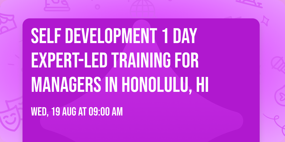 Self Development 1 Day Expert-Led Training for Managers\u00ae in Honolulu, HI
