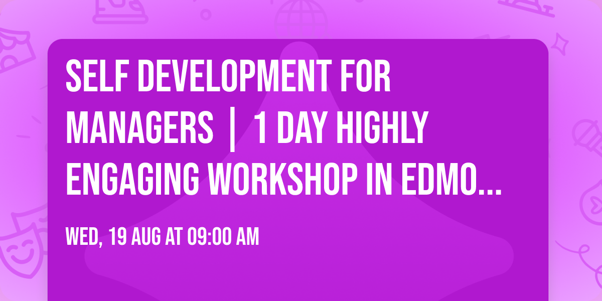 Self Development for Managers\u00ae | 1 Day Highly Engaging Workshop in Edmonton