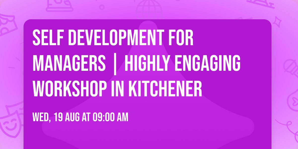 Self Development for Managers\u00ae | Highly Engaging Workshop in Kitchener