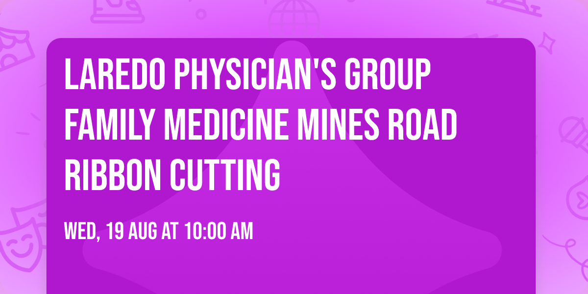 Laredo Physician's Group Family Medicine Mines Road Ribbon Cutting