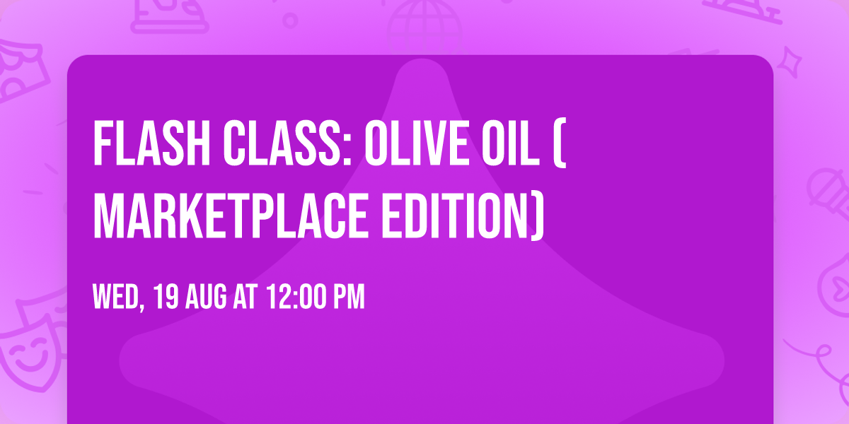 Flash Class: Olive Oil (Marketplace Edition)