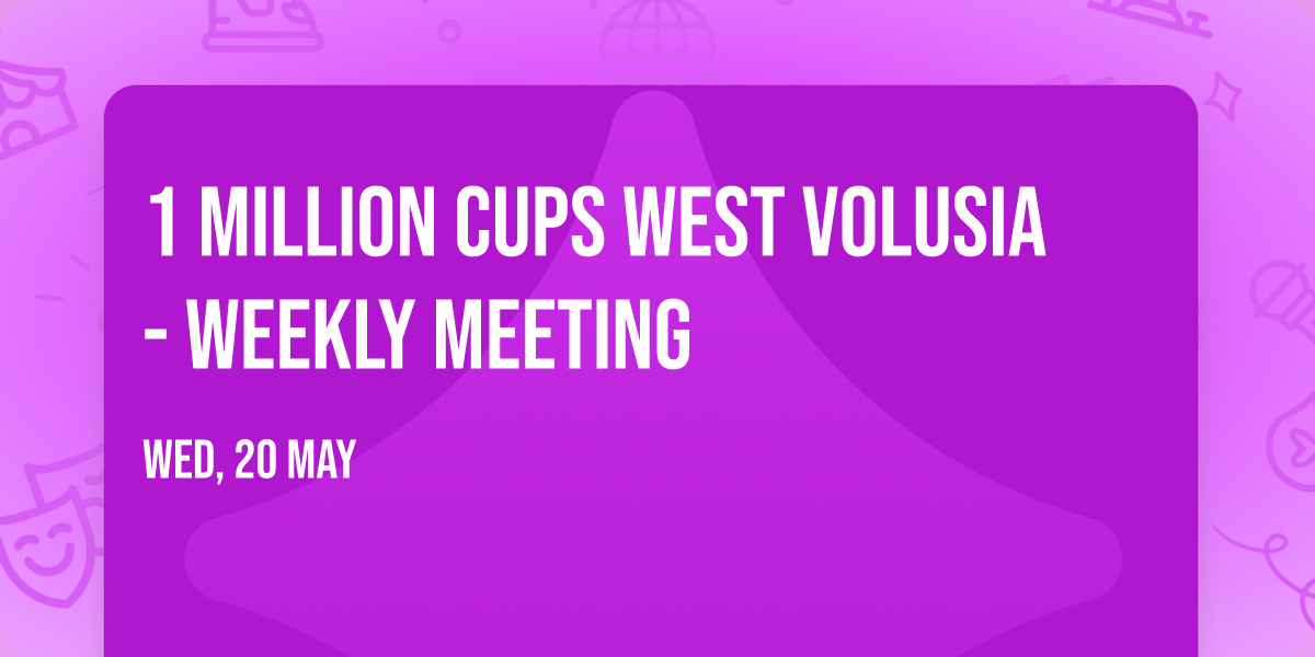 1 Million Cups West Volusia - Weekly Meeting